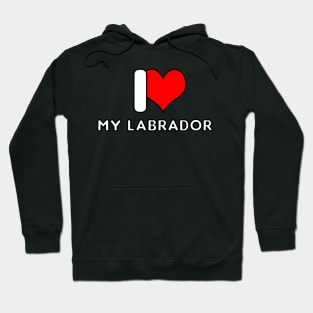 I love my Labrador Hoodie